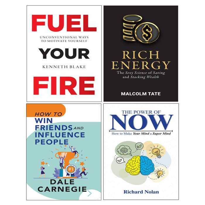 How To Win Friends and Influence People, RICH ENERGY, FUEL YOUR FIRE, The Power of Now 4 Books Collection Set