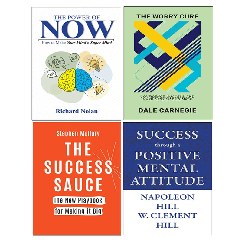 The Worry Cure, The Power of Now, Success through a Positive Mental Attitude, THE SUCCESS SAUCE 4 Books Collection Set - The Book Bundle