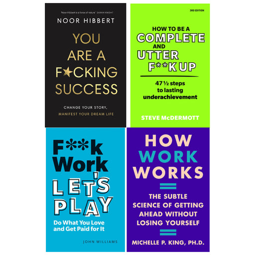 You Are A F*cking Success, How to be a Complete and Utter F**k Up, F**k Work, Let's Play, How Work Works 4 Books Set - The Book Bundle