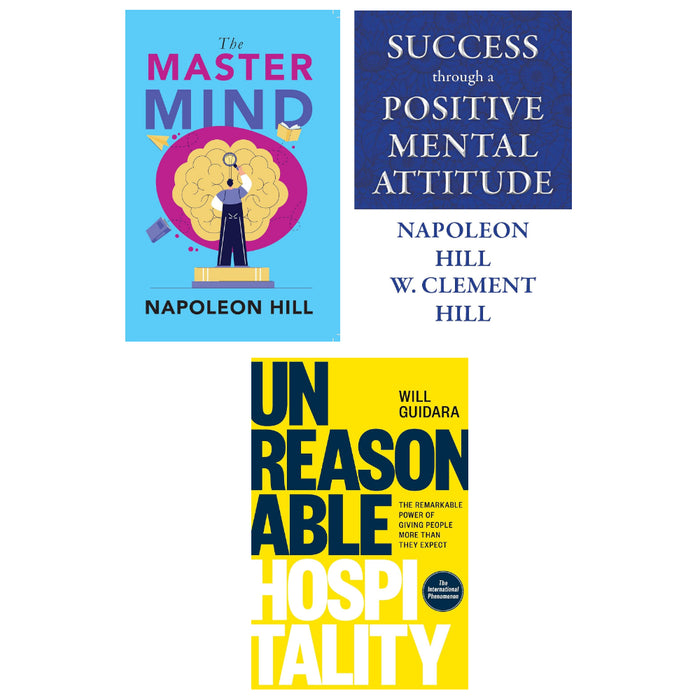 Unreasonable Hospitality, Success through a Positive Mental Attitude, The Master Mind 3 Books Set - The Book Bundle