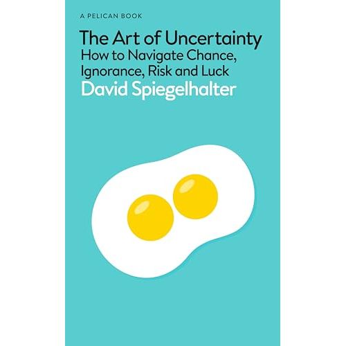 The Art of Uncertainty: How to Navigate Chance, Ignorance, Risk and Luck - The Book Bundle