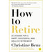 How to Retire: 20 lessons for a happy, successful, and wealthy retirement | Christine Benz - The Book Bundle