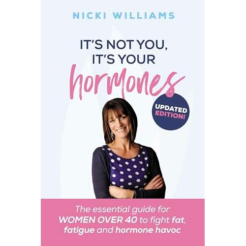 It's Not You, It's Your Hormones: The essential guide for women over 40 to fight fat, fatigue and hormone havoc - The Book Bundle