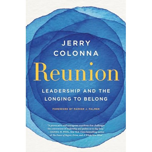 Reunion: Leadership and the Longing to Belong | Jerry Colonna [Hardcover] - The Book Bundle