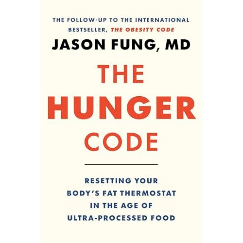 The Hunger Code: Resetting Your Body's Fat Thermostat in the Age of Ultra-Processed Food: 2 (The Obesity Code, 2) - The Book Bundle