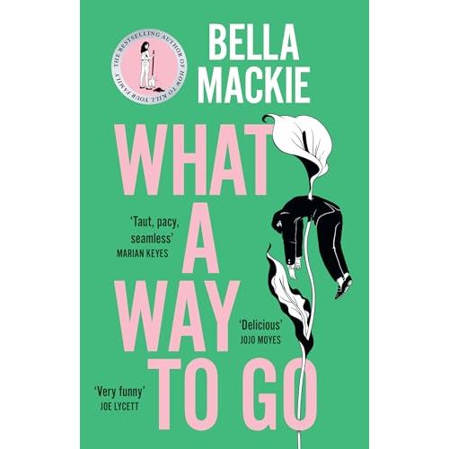 What A Way To Go: THE INSTANT SUNDAY TIMES BESTSELLER AND HOTTEST MYSTERY NOVEL OF 2024 FROM THE AUTHOR OF HOW TO KILL YOUR FAMILY - The Book Bundle