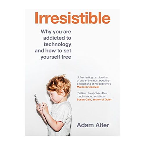 Irresistible: Why you are addicted to technology and how to set yourself free - The Book Bundle