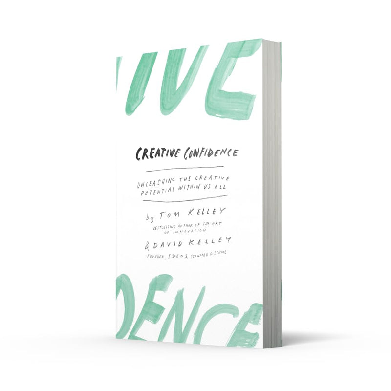 Creative Confidence: Unleashing the Creative Potential within Us All by David Kelley