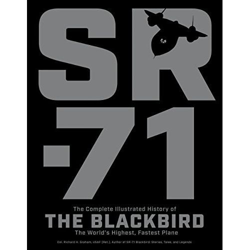 SR-71: The Complete Illustrated History of the Blackbird, The World's Highest, Fastest Plane - The Book Bundle