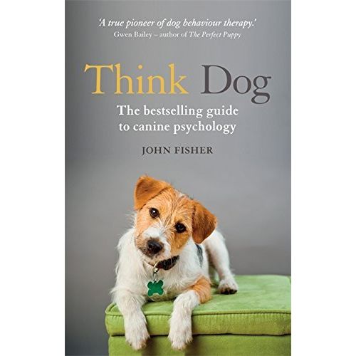 Think Dog: An Owner's Guide to Canine Psychology by John Fisher - The Book Bundle