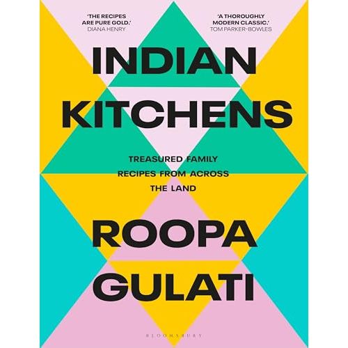 Indian Kitchens: Treasured family recipes from across the land | Roopa Gulati - The Book Bundle