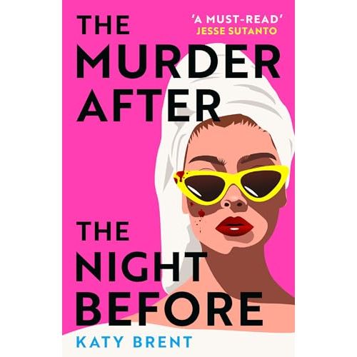 The Murder After the Night Before: From the author of How to Kill Men and Get Away With It, don't miss this slick and utterly gripping comic crime thriller for 2024! | Katy Brent - The Book Bundle