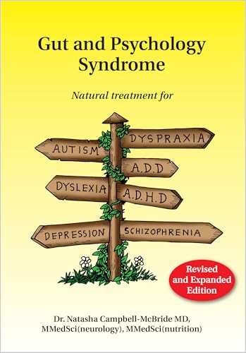 Gut and Psychology Syndrome: Autism, Dyspraxia, ADD, Dyslexia, ADHD, Depression, Schizophrenia - 2nd Edition