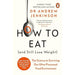 How to Eat (And Still Lose Weight): The Science to Surviving Our Ultra-Processed Food Environment - The Book Bundle