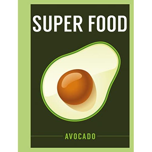 Super Food: Avocado (Superfoods) - The Book Bundle