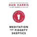 Dan Harris Collection 2 Books Set (10% Happier How I Tamed The Voice In My Head, Meditation For Fidgety Skeptics - The Book Bundle