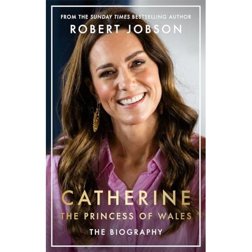 Catherine, the Princess of Wales: The Biography: THE INSTANT SUNDAY TIMES NO.1 BESTSELLER - Discover the truth behind the headlines - The Book Bundle
