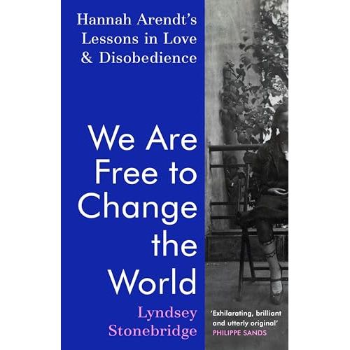 We Are Free to Change the World: Hannah Arendt's Lessons in Love and Disobedience - The Book Bundle