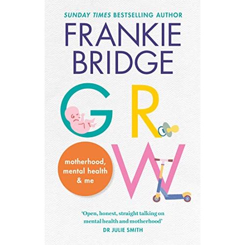 GROW: Motherhood, Mental Health and Me by Frankie Bridge - Non Fiction - Paperback - The Book Bundle
