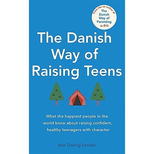 The Danish Way of Raising Teens: What the happiest people in the world know about raising confident, healthy teenagers with character - The Book Bundle
