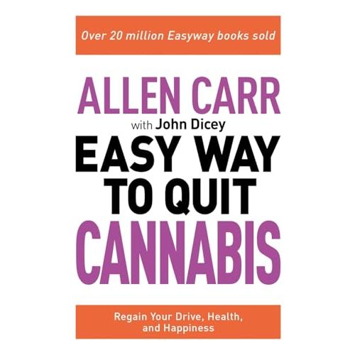 Allen Carr: The Easy Way to Quit Cannabis: Regain your drive, health and happiness (Allen Carr's Easyway, 32) - The Book Bundle