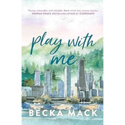 Playing For Keeps Series by Becka Mack 3 Books Collection Set (Consider Me, Play with Me & Unravel Me) - The Book Bundle