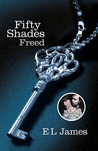 Fifty Shades Freed: Book Three of the Fifty Shades Trilogy (Fifty Shades of Grey Series) by E. L. James - Fiction