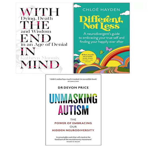 With the End in Mind, Different Not Less, Unmasking Autism (HB) 3 Books Collection Set - The Book Bundle