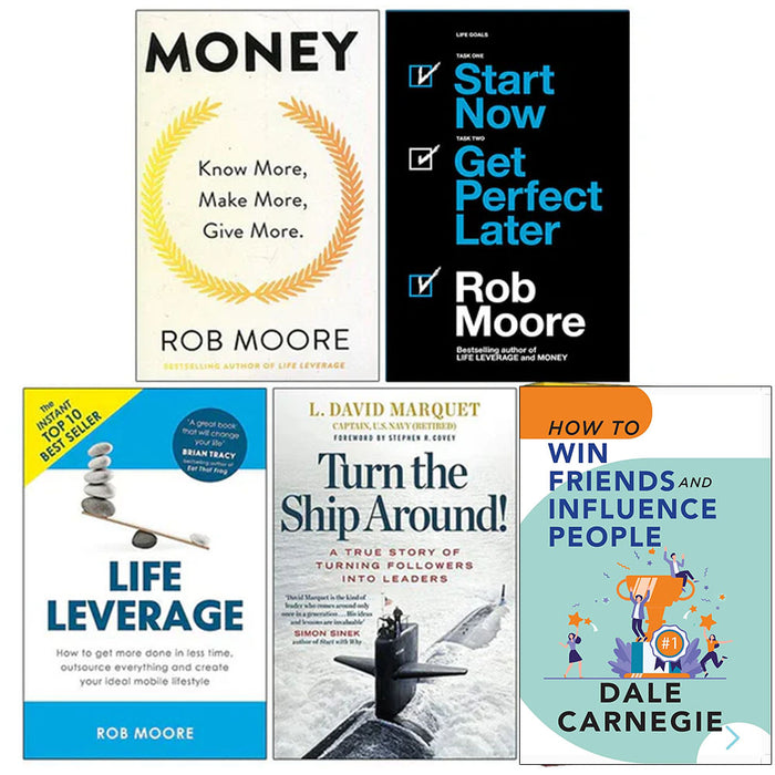 Money, Start Now Get Perfect Later, Life Leverage, Turn The Ship Around, How to Win Friends and Influence People 5 Books Collection Set - The Book Bundle