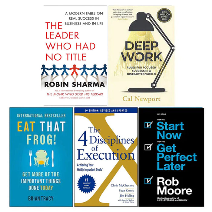 The Leader Who Had No Title, Deep Work, Eat That Frog, 4 Disciplines of Execution, Start Now Get Perfect Later 5 Books Collection Set - The Book Bundle