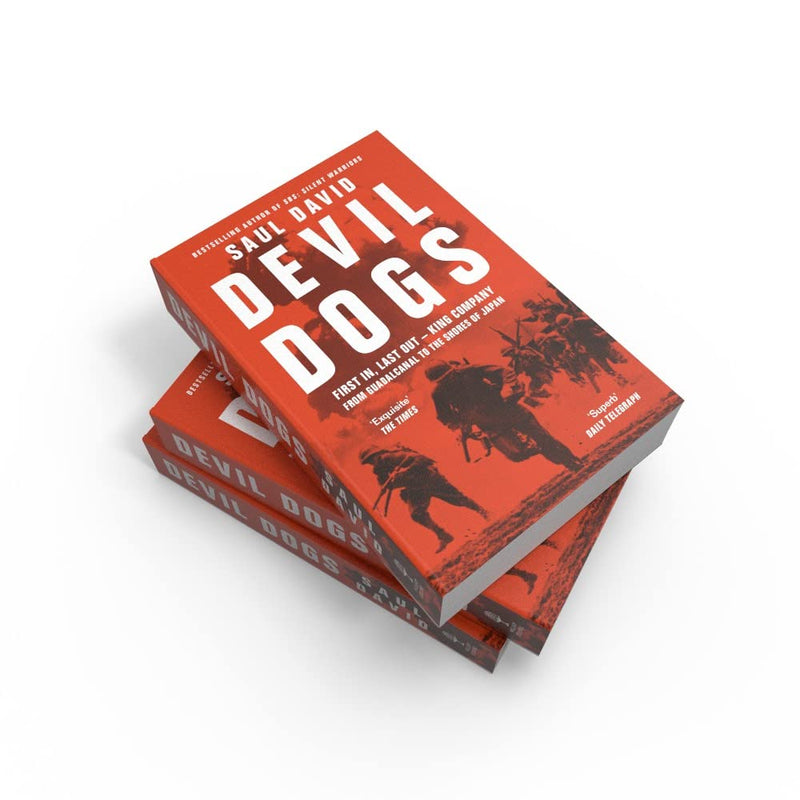 Devil Dogs: A New History of the Second World War from the Sunday Times Bestselling Author of SBS Saul David by Saul David