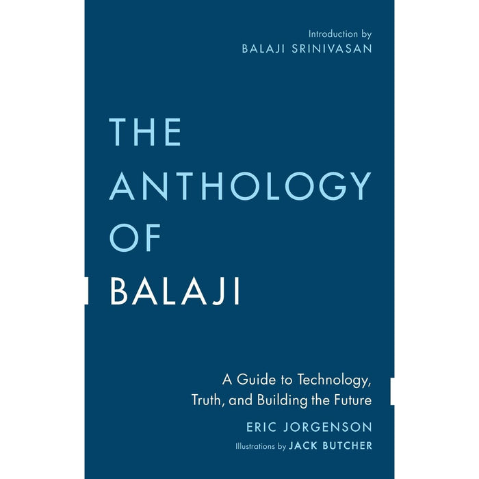 The Anthology of Balaji: A Guide to Technology, Truth, and Building the Future - The Book Bundle