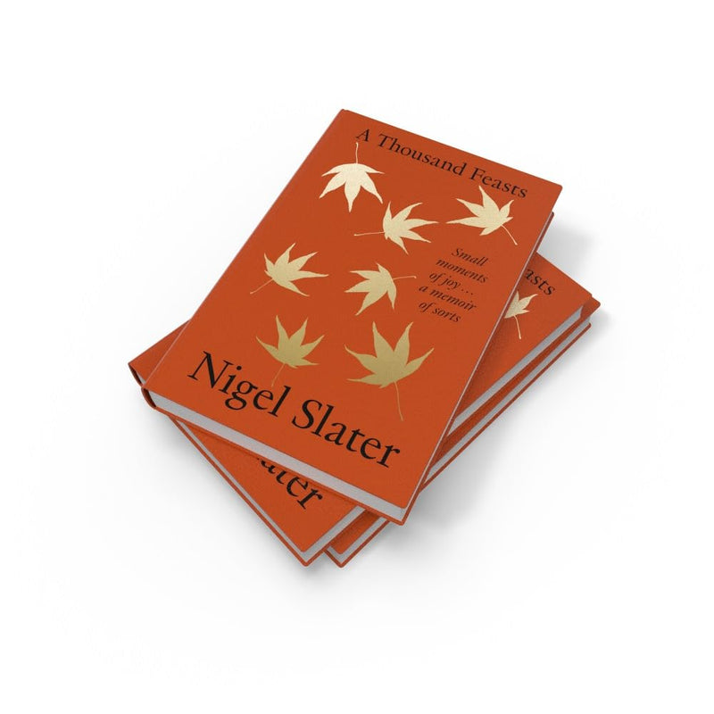 A Thousand Feasts: a joyful new memoir on the pleasures of food, travel and gardening by Nigel Slater - The Book Bundle