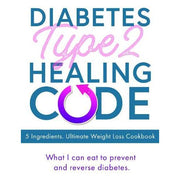 How To Reverse Type 2 Diabetes and Prediabetes, Life Without Diabetes, Diabetes Type 2 Healing Code 3 Books Collection Set - The Book Bundle