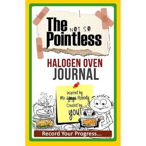The Not So Pointless Halogen Oven Journal: Record Your Progress - The Book Bundle