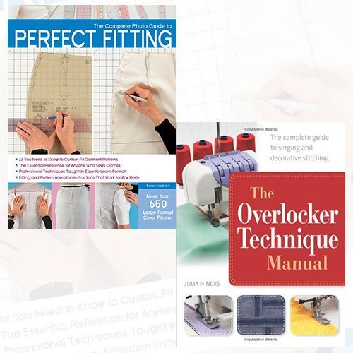 The Complete Photo Guide to Perfect Fitting and The Overlocker Technique Manual 2 Books Bundle Collection - The Complete Guide to Serging and Decorative Stitching - The Book Bundle
