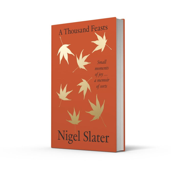 A Thousand Feasts: a joyful new memoir on the pleasures of food, travel and gardening by Nigel Slater - The Book Bundle