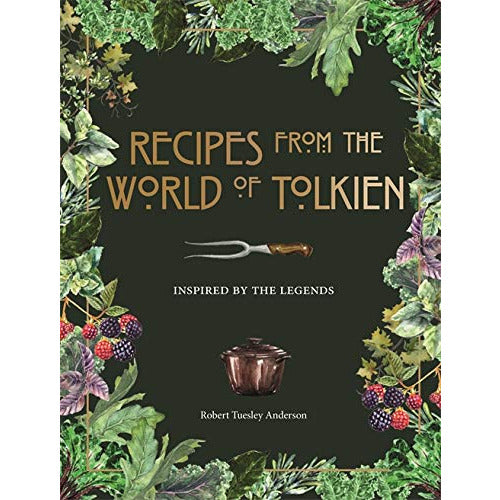 Recipes from the World of Tolkien: Inspired by the Legends by Robert Tuesley Anderson - The Book Bundle
