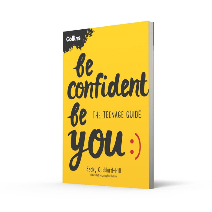 Be Confident Be You: The teenage guide to build confidence and self-esteem by Becky Goddard-Hill, Collins Kids - The Book Bundle