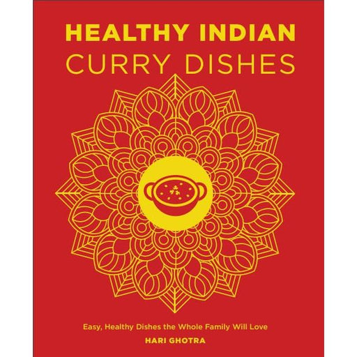 Healthy Indian Curry Dishes: Easy, Healthy Dishes the Whole Family Will Love - The Book Bundle