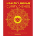 Healthy Indian Curry Dishes: Easy, Healthy Dishes the Whole Family Will Love - The Book Bundle