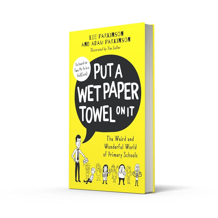 Put A Wet Paper Towel on It: The Weird and Wonderful World of Primary Schools - The Book Bundle