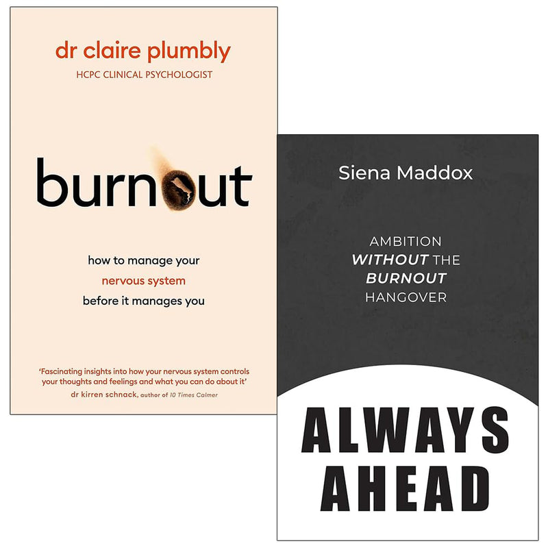 Burnout By Dr Claire Plumbly and Always Ahead: Ambition Without The Burnout Hangover By Siena Maddox 2 Books Collection Set - The Book Bundle