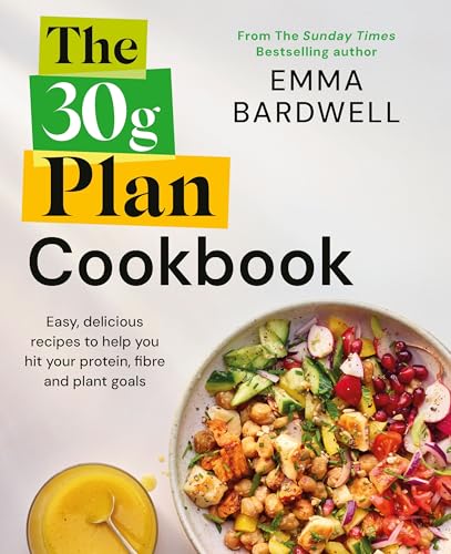 The 30g Plan Cookbook: Easy, Delicious Recipes To Hit Protein, Fibre And Plant Goals - Non Fiction