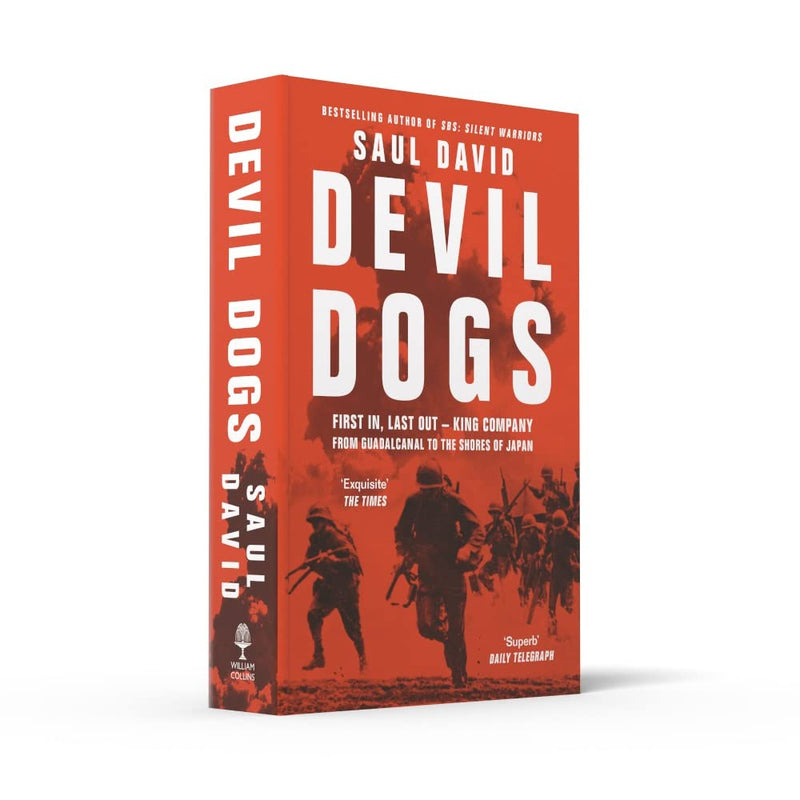 Devil Dogs: A New History of the Second World War from the Sunday Times Bestselling Author of SBS Saul David by Saul David