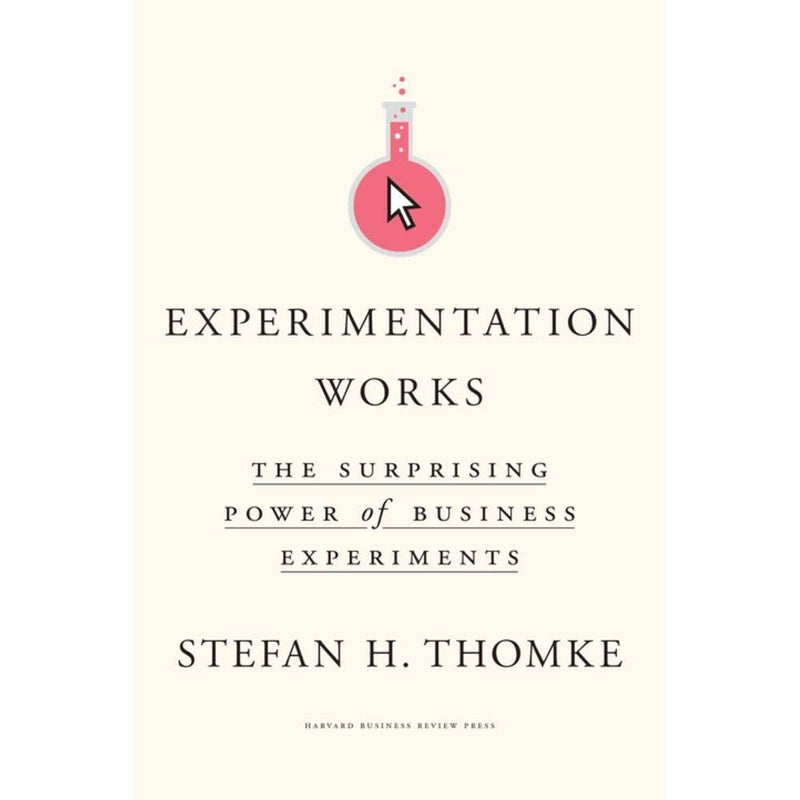 Experimentation Works: The Surprising Power of Business Experiments Hardcover  by Stefan H. Thomke - The Book Bundle