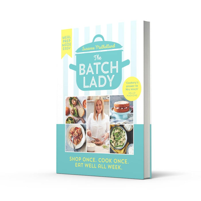 The Batch Lady: Shop Once. Cook Once. Eat Well All Week by Suzanne Mulholland - The Book Bundle