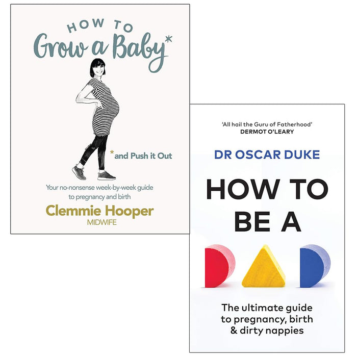How to Grow a Baby and Push It Out By Clemmie Hooper & How to Be a Dad By Oscar Duke 2 Books Collection Set - The Book Bundle
