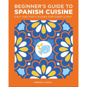 Beginner's Guide to Spanish Cuisine: Easy and Tasty Dishes for Every Event - The Book Bundle