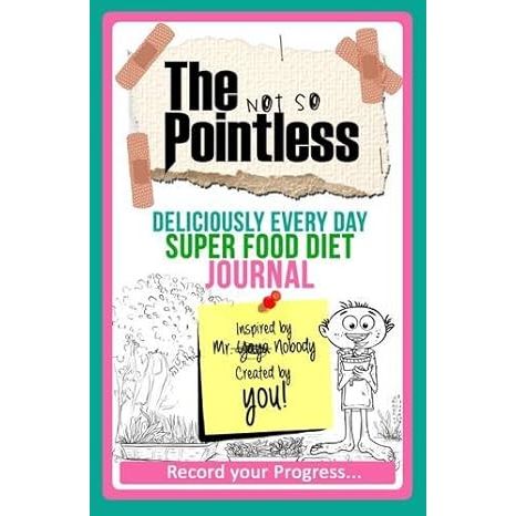 The Not So Pointless-Deliciously Every Day Super Food Diet Journal: Deliciously Every Day Super Food Diet - The Book Bundle